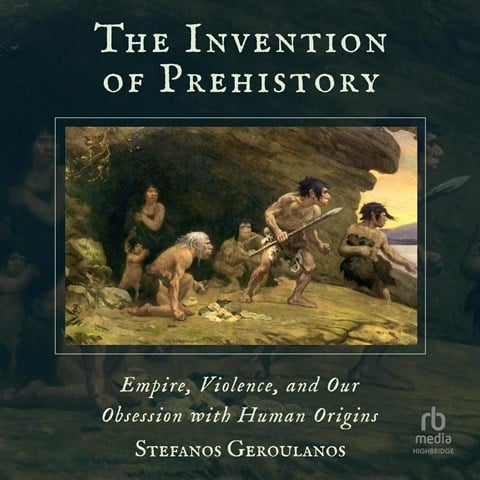 THE INVENTION OF PREHISTORY