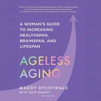 AGELESS AGING (A Woman's Guide to Increasing Healthspan, Brainspan, and Lifespan) AGELESS AGING (A Woman's Guide to Increasing Healthspan, Brainspan, and Lifespan)