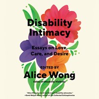 DISABILITY INTIMACY (Essays on Love, Care, and Desire) DISABILITY INTIMACY (Essays on Love, Care, and Desire)